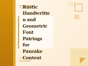 Rustic Handwritten Meets Geometric Fonts for Pancake Content