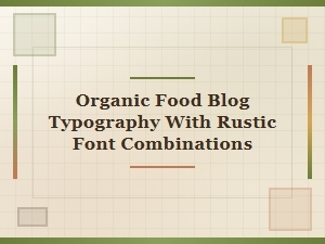 Rustic Typography for Your Organic Food Blog