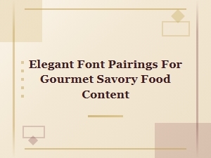 Elegant Font Pairings for Gourmet Savory Content
